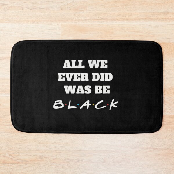 Item preview, All we ever did was be black designed and sold by PaperDreamPod.