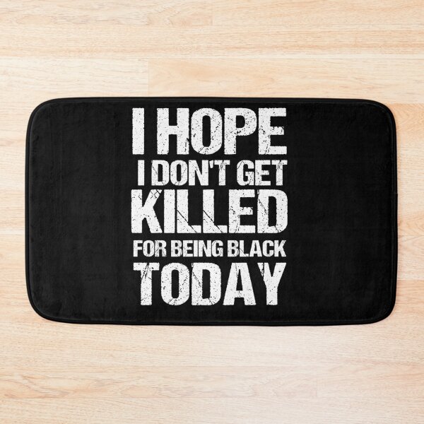 Item preview, I Hope I Don't get killed For Being Black today designed and sold by Andrea Lina.