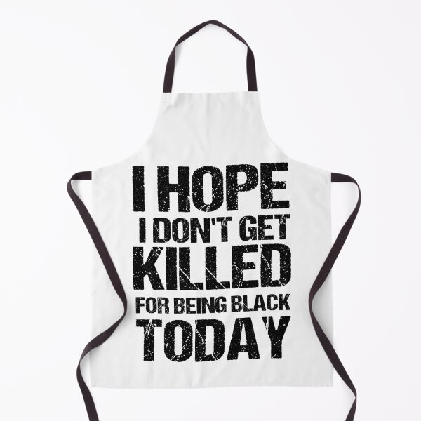 Item preview, I Hope I Don't get killed For Being Black today designed and sold by Andrea Lina.