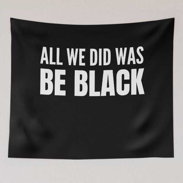 Item preview, All we did was be black designed and sold by crikz.