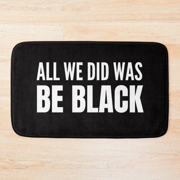 Item preview, All we did was be black designed and sold by crikz.