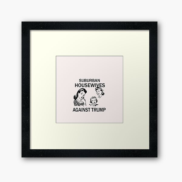 Item preview, Suburban Housewifes Against Trump Joe Biden Kamala Harris 2020 designed and sold by Esmilna Castillo.