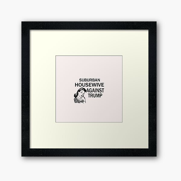 Item preview,  Suburban Housewife Against Trump Joe Biden Kamala Harris 2020 designed and sold by Esmilna Castillo.