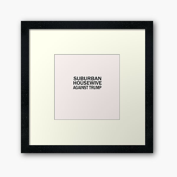 Item preview,   Suburban Housewife Against Trump Joe Biden Kamala Harris 2020 designed and sold by Esmilna Castillo.