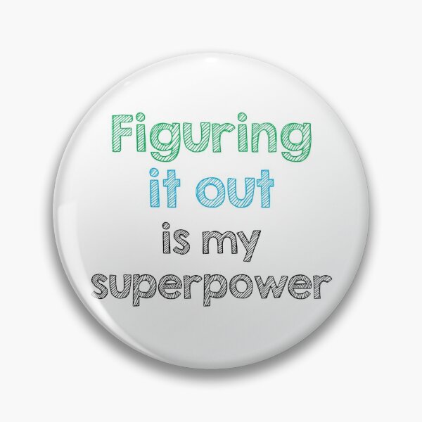 Item preview, Figuring it out is my superpower designed and sold by Alltooclose.
