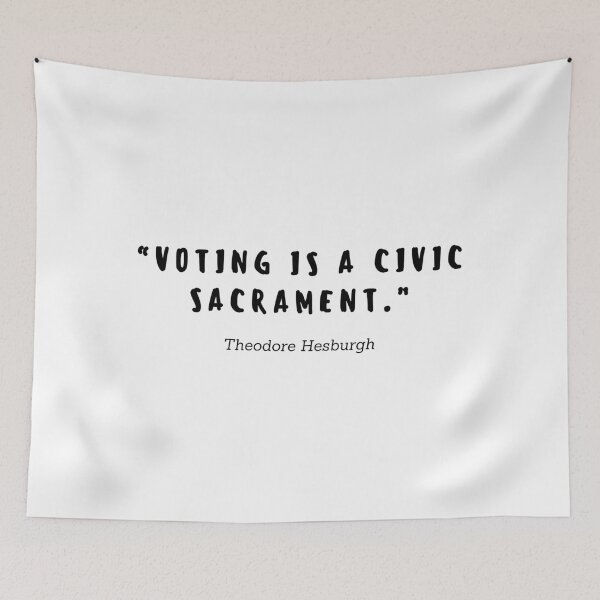 Item preview, Voting is a civic sacrament by Theodore Hesburgh designed and sold by gloriasd14.