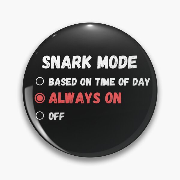 Item preview, Snark Mode Always On Snarky Gift designed and sold by cheekygeek.