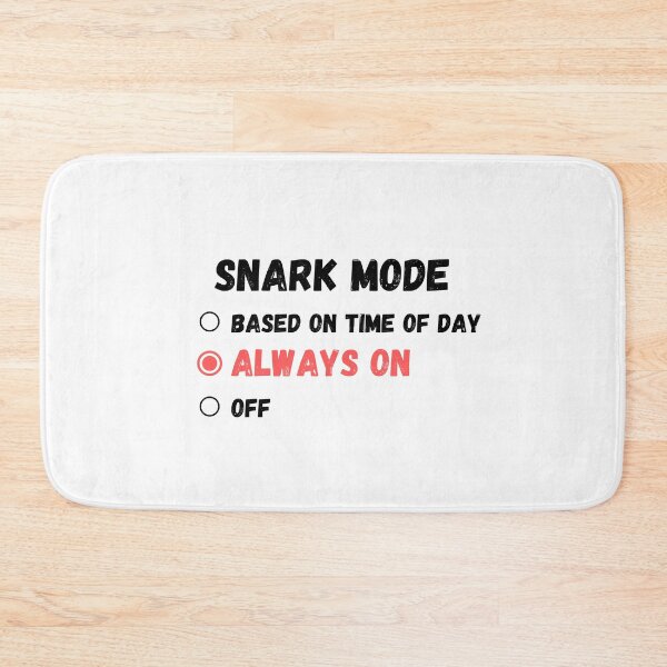Item preview, Snark Mode Always On Snarky Gift designed and sold by cheekygeek.