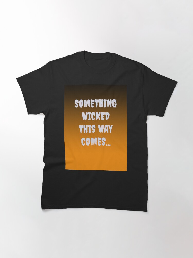 Alternate view of Something Wicked This Way Comes Classic T-Shirt