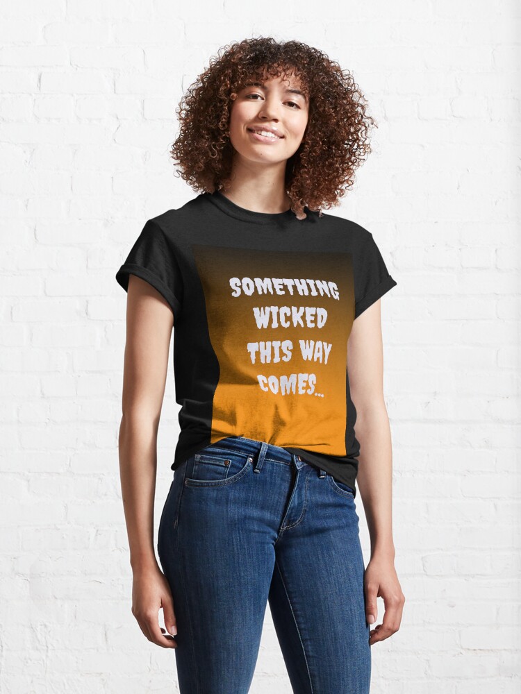 Alternate view of Something Wicked This Way Comes Classic T-Shirt