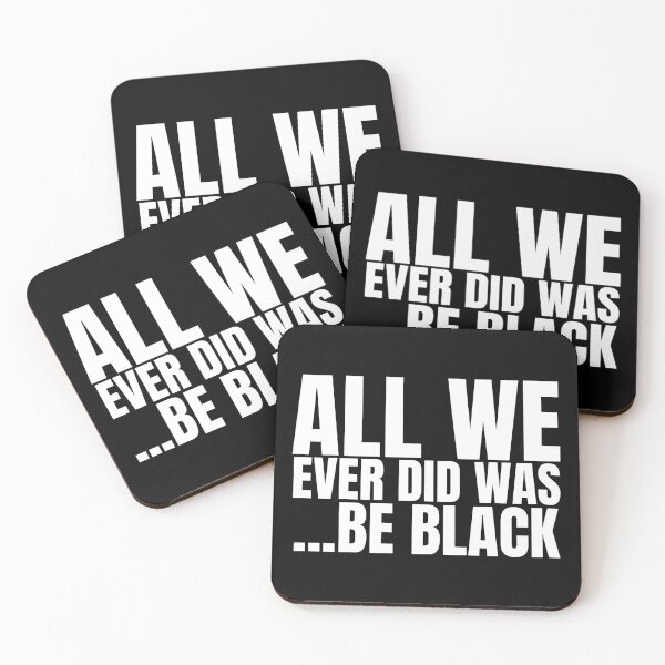 Item preview,  All We Ever Did Was Be Black | BW designed and sold by KauzSL.