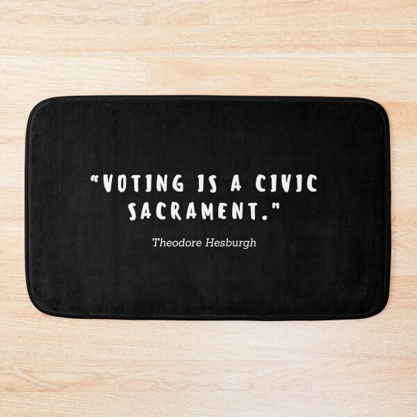 Item preview, Voting is a civic sacrament by Theodore Hesburgh designed and sold by gloriasd14.