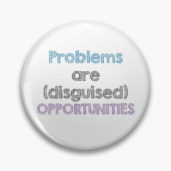 Item preview, Problems are disguised opportunities. designed and sold by Alltooclose.