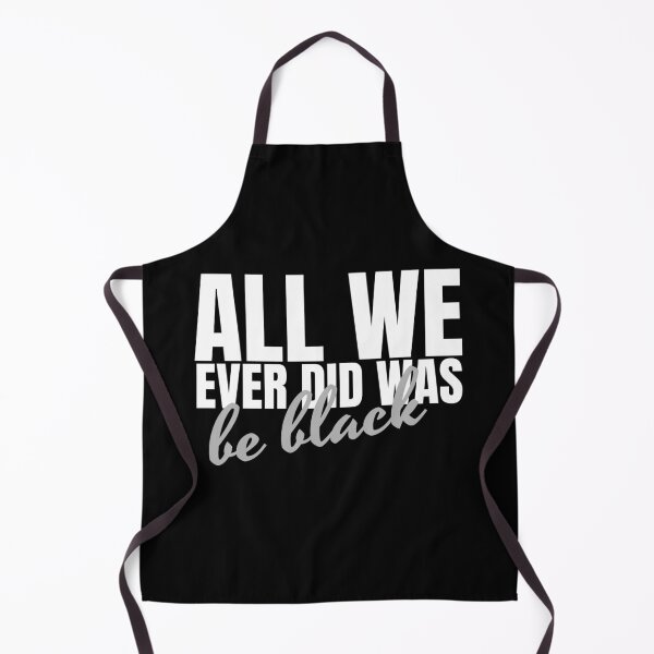 Item preview, Copy of All We Ever Did Was Be Black | BW 2 designed and sold by KauzSL.