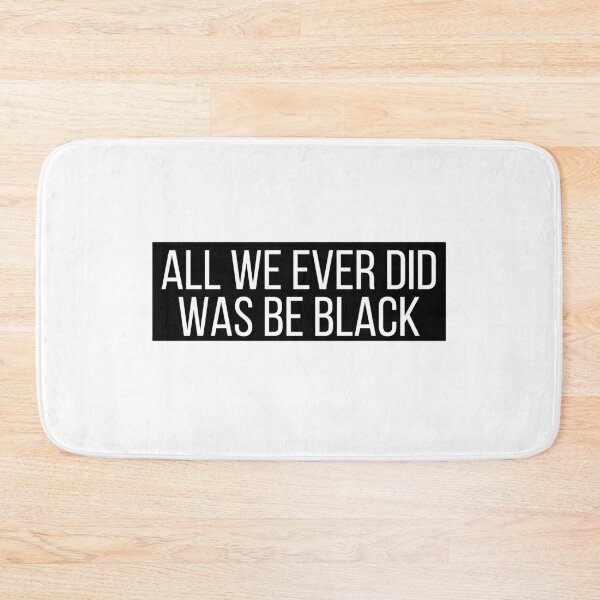 Item preview, All we ever did was be black designed and sold by Euc lid.