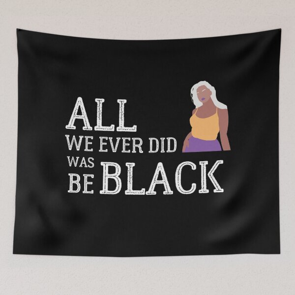 Item preview, All we ever did was be black designed and sold by lMonsterPlanetl.