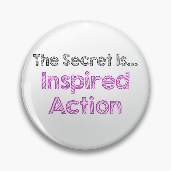 Item preview, The Secret is Inspired Action designed and sold by Alltooclose.