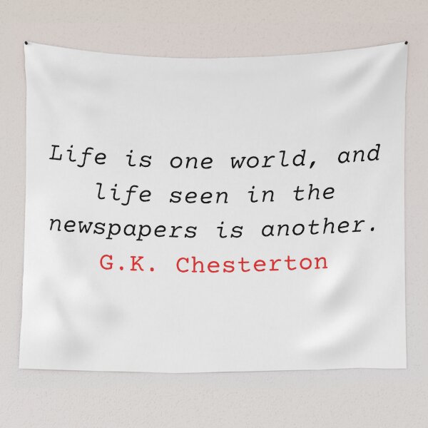 Item preview, Life is one world, and life seen in the newspapers is another - G. K. Chesterton designed and sold by Vintage-TM.