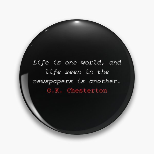 Item preview, Life is one world, and life seen in the newspapers is another - G. K. Chesterton designed and sold by Vintage-TM.