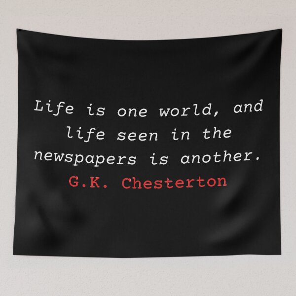 Item preview, Life is one world, and life seen in the newspapers is another - G. K. Chesterton designed and sold by Vintage-TM.