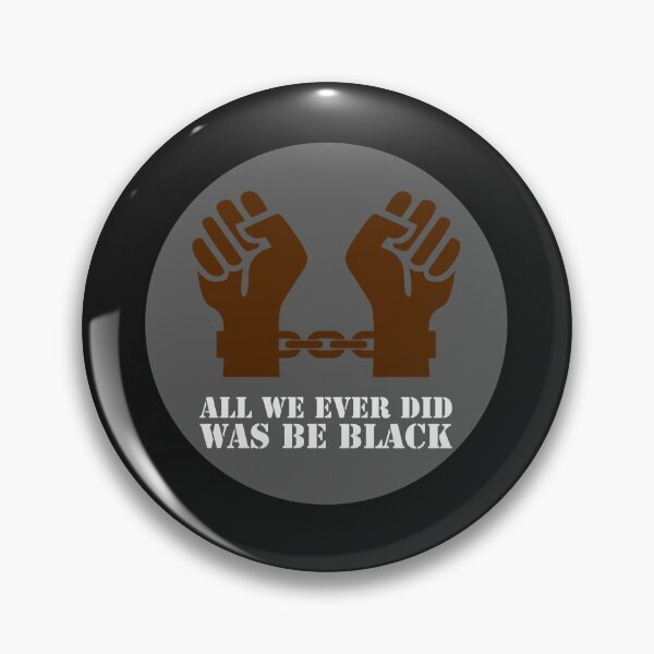 Item preview, All We Ever Did Was Be Black designed and sold by stevenwoodcock.