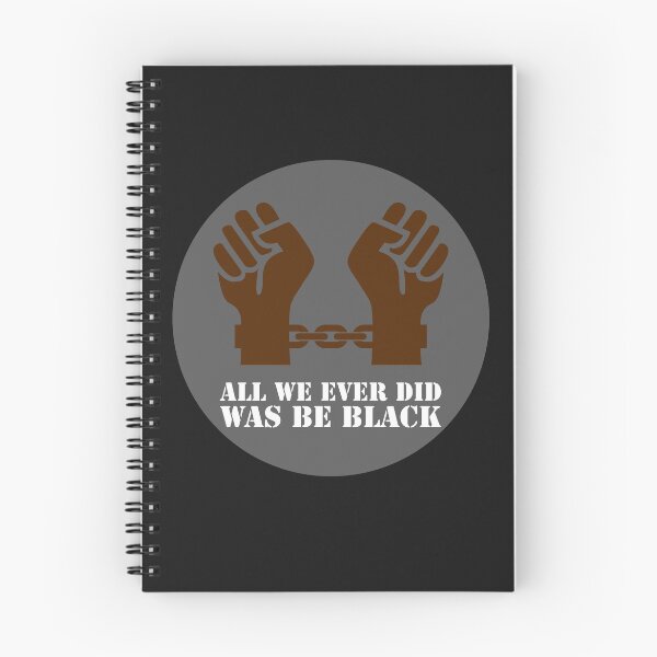 Item preview, All We Ever Did Was Be Black designed and sold by stevenwoodcock.