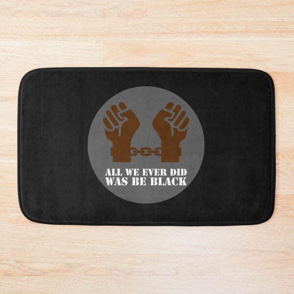 Item preview, All We Ever Did Was Be Black designed and sold by stevenwoodcock.