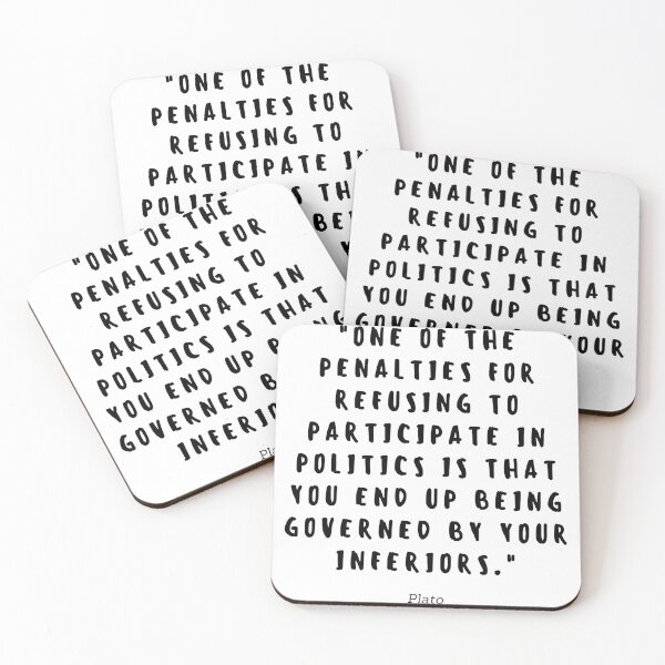 Item preview, One of the penalties for refusing to participate in politics is that you end up being governed by your inferiors. designed and sold by gloriasd14.