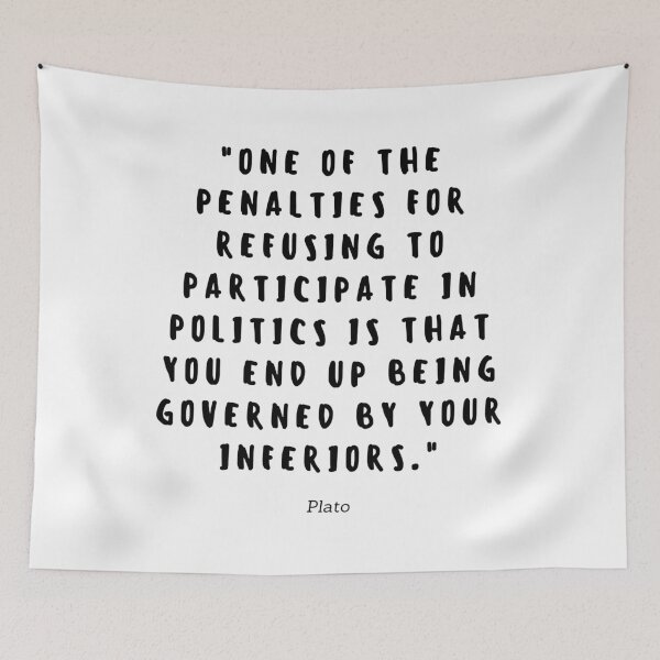 Item preview, One of the penalties for refusing to participate in politics is that you end up being governed by your inferiors. designed and sold by gloriasd14.