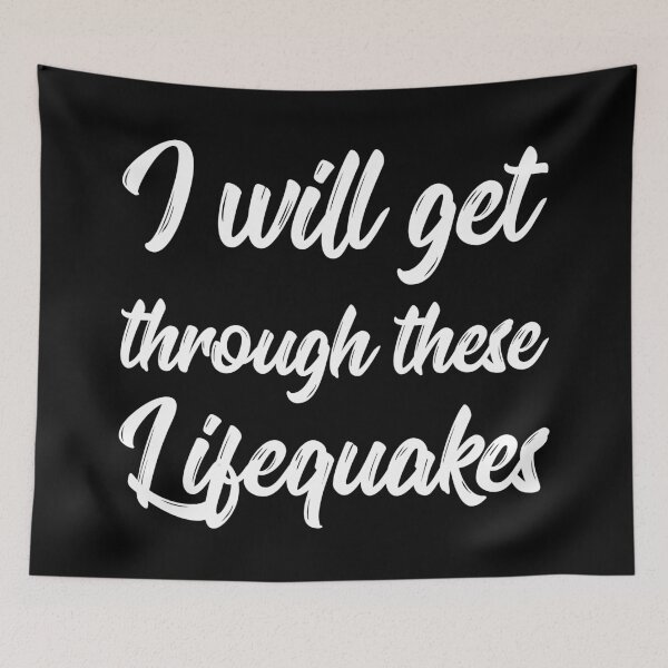 Item preview, I Will Get Through These Lifequakes | Life | Quotes | Black designed and sold by Wintre2.