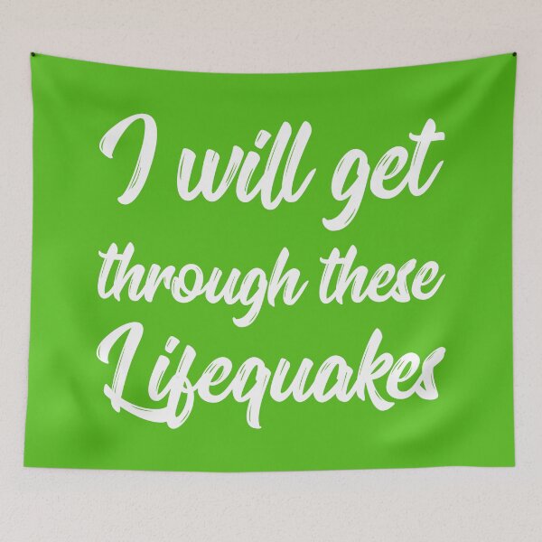 Item preview, I Will Get Through These Lifequakes | Life | Quotes | Green designed and sold by Wintre2.