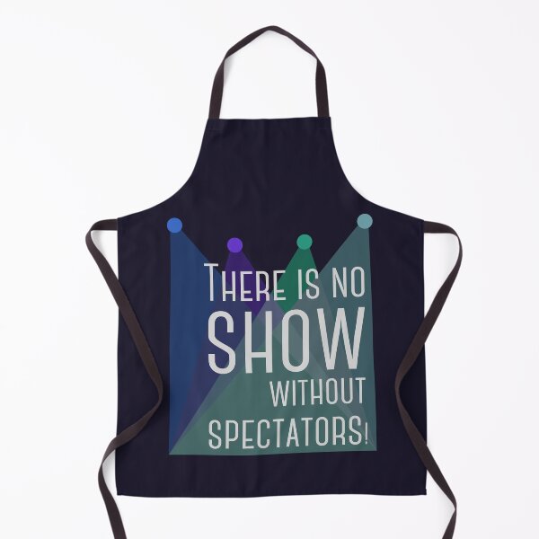 Item preview, There is no show without spectators! designed and sold by tuzlay.