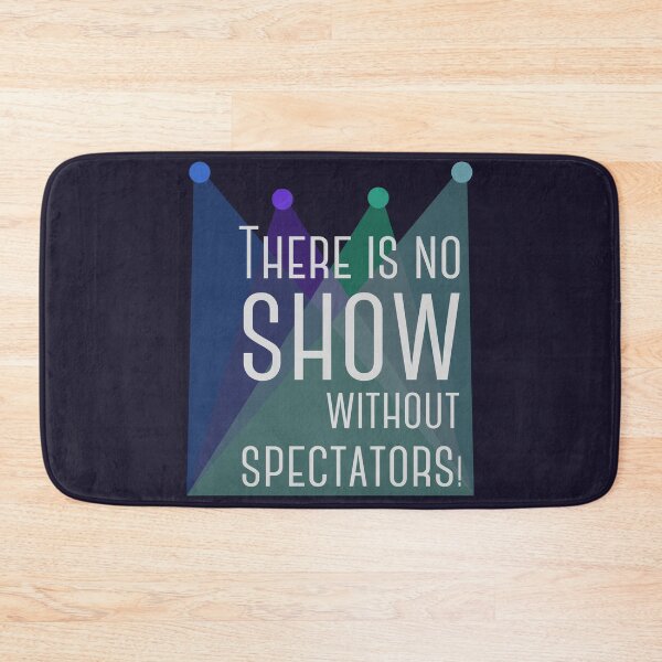 Item preview, There is no show without spectators! designed and sold by tuzlay.