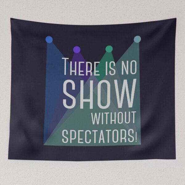 Item preview, There is no show without spectators! designed and sold by tuzlay.