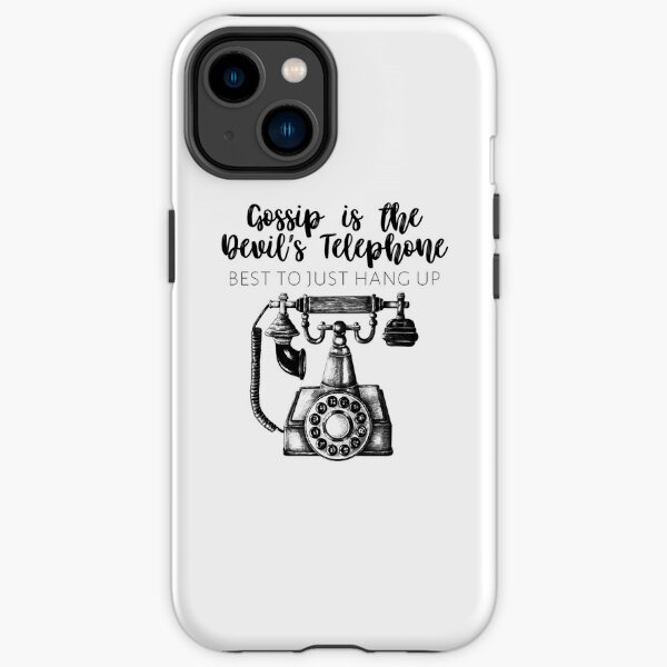 Schitts Creek - Gossip is the Devil's Telephone Best to Just Hang Up - Moira Rose Quote - Schitt's Creek Quote iPhone Tough Case