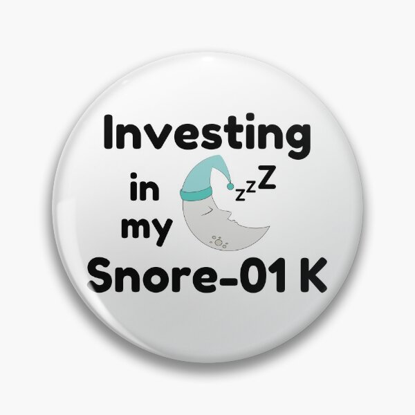 Item preview, Investing in My Snore-01 K Sleepy Nap  designed and sold by cheekygeek.