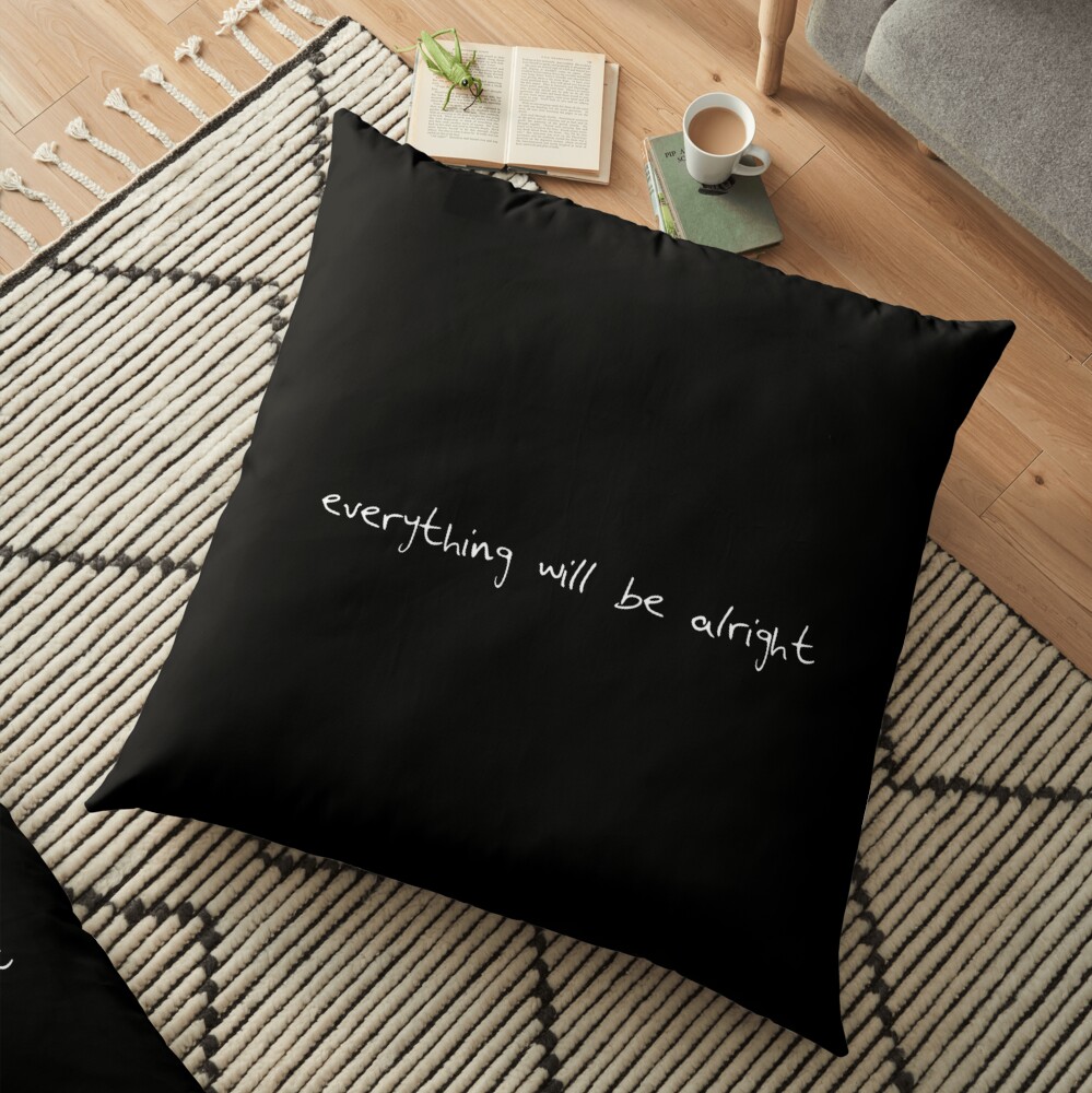 everything will be alright Floor Pillow