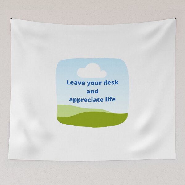Item preview, Leave your desk, appreciate life designed and sold by positivemessage.
