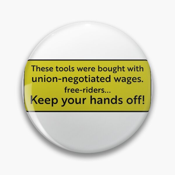 Item preview, Tools bought with union-negotiated wages free-riders hands off designed and sold by RossDillon.