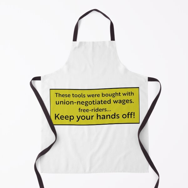 Item preview, Tools bought with union-negotiated wages free-riders hands off designed and sold by RossDillon.