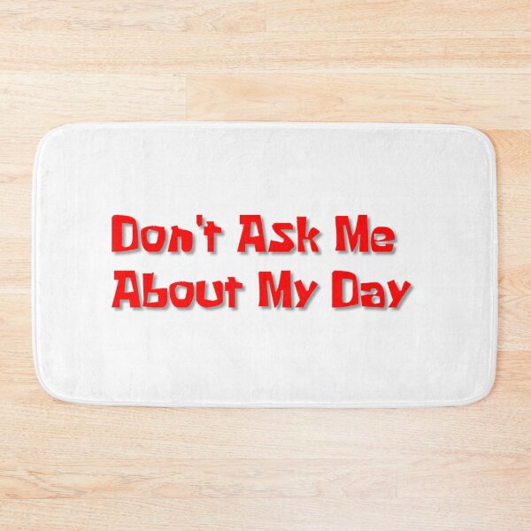 Item preview, Don't ask me about my day designed and sold by LongSpicy2.