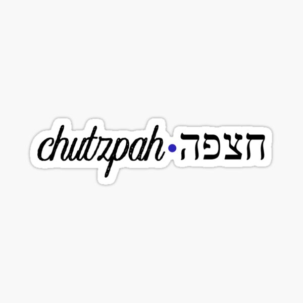 Got Chutzpah? – Or & Ahavah