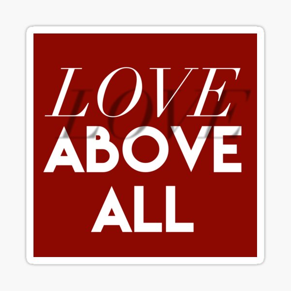 Love Above All Sticker