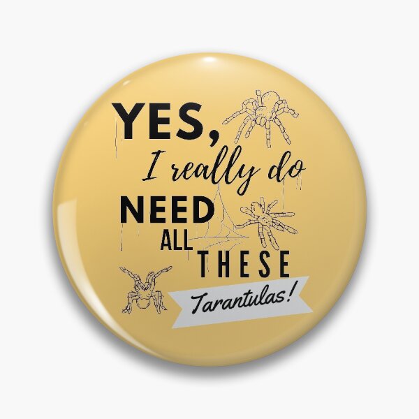 Item preview, Need All These Tarantulas Pet Owner Cobweb Quote designed and sold by luchik-and-co.