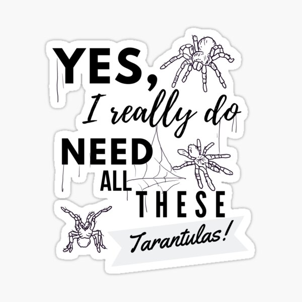 Item preview, Need All These Tarantulas Pet Owner Cobweb Quote designed and sold by luchik-and-co.