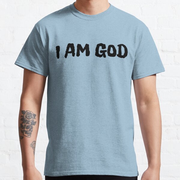 i am a god t shirt