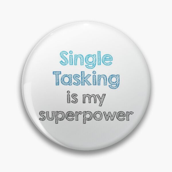 Item preview, Single tasking is my superpower designed and sold by Alltooclose.