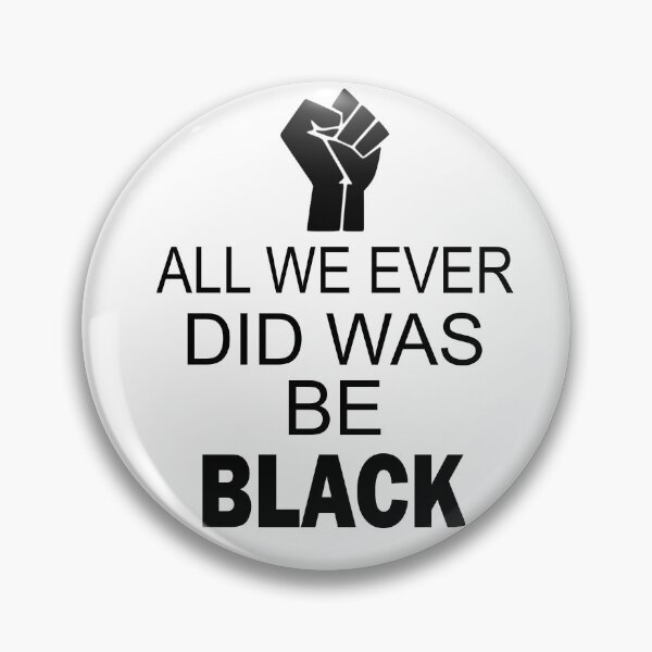 Item preview, All We Ever Did Was Be Black designed and sold by M-Farouk.