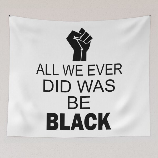 Item preview, All We Ever Did Was Be Black designed and sold by M-Farouk.