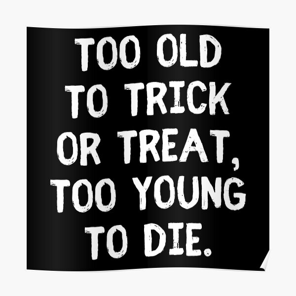 Posters Sur Le Theme Too Old To Die Young Redbubble